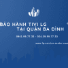 Trung Tâm Bảo Hành Tivi LG Tại Quận Ba Đình
